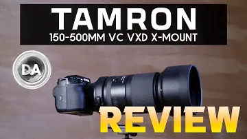Tamron 150-500mm F5-6.7 VC VXD Fuji X-mount Review | Affordable Reach?