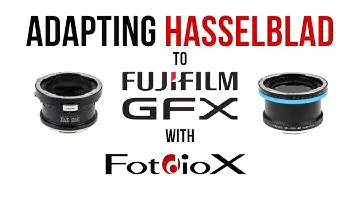 Adapting Hasselblad Lenses To Fuji GFX With Fotodiox