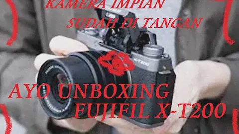 FUJIFILM X-T200 II UNBOXING CAMERA IMPIAN