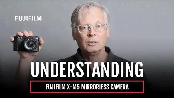 Understanding Fujifilm X-M5 mirrorless camera