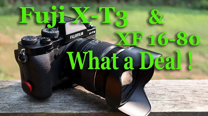 Fuji X-T3 & XF 16-80 What a Deal!